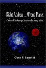 Right address…Wrong planet: Children with Asperger Syndrome Becoming Adults 